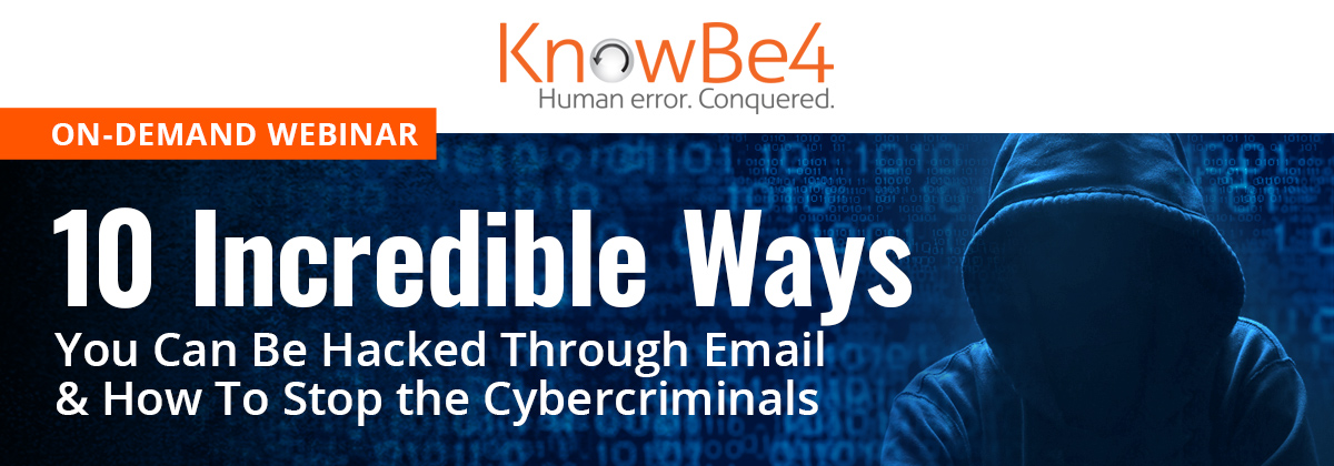 On-Demand Webinar 10 Ways You Can Be Hacked by Email