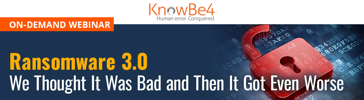 On-Demand Webinar: Ransomware 3.0: We Thought It Was Bad and Then It Got Even Worse
