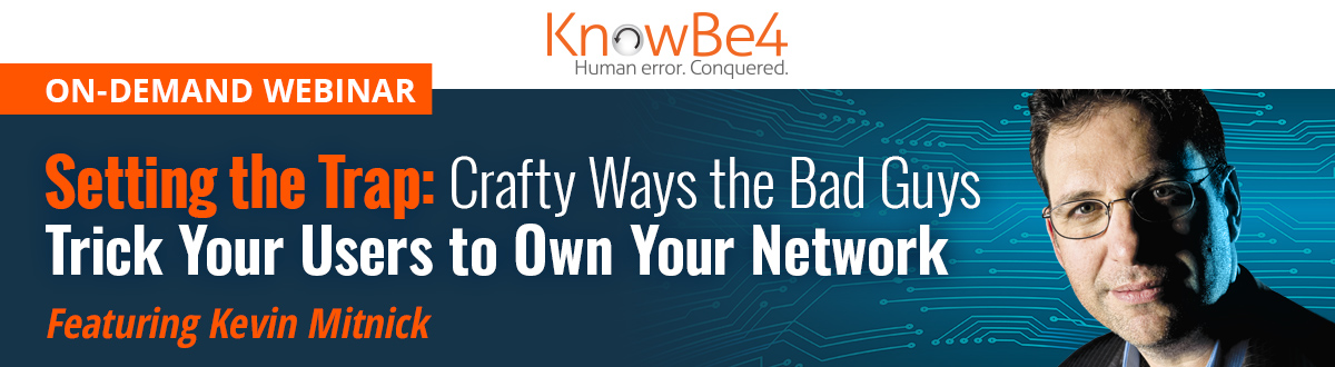 Setting the Trap: Crafty Ways the Bad Guys Trick Your Users to Own Your Network